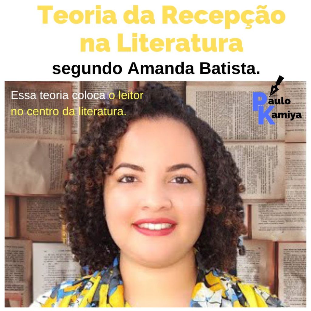 Teoria da Recepção na Literatura segundo Amanda Batista.